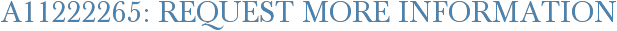 A11222265: Request More Information