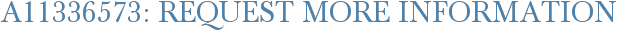 A11336573: Request More Information