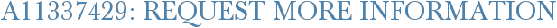 A11337429: Request More Information