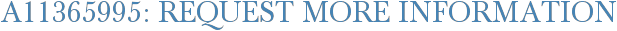 A11365995: Request More Information