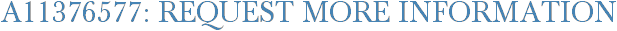 A11376577: Request More Information