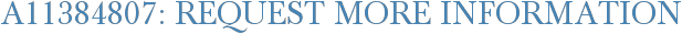 A11384807: Request More Information