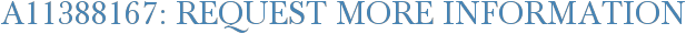 A11388167: Request More Information