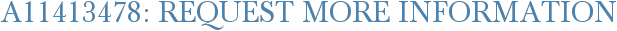 A11413478: Request More Information