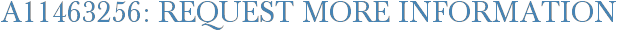 A11463256: Request More Information