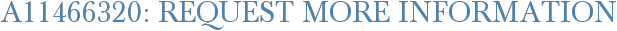 A11466320: Request More Information
