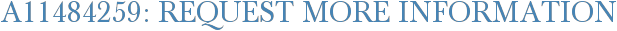 A11484259: Request More Information