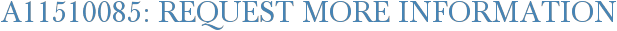 A11510085: Request More Information