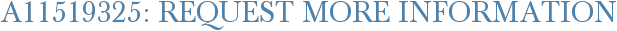 A11519325: Request More Information