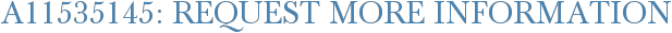 A11535145: Request More Information