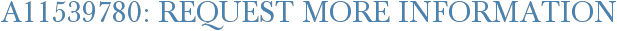 A11539780: Request More Information