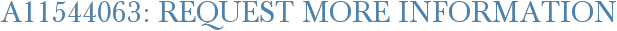 A11544063: Request More Information