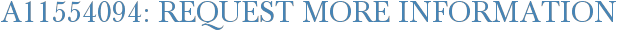 A11554094: Request More Information