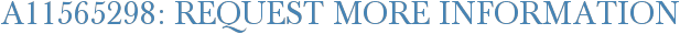 A11565298: Request More Information