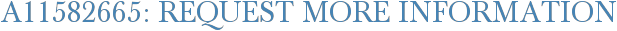 A11582665: Request More Information