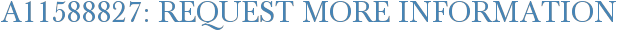 A11588827: Request More Information