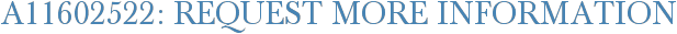 A11602522: Request More Information