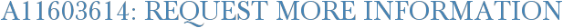 A11603614: Request More Information