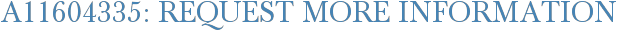 A11604335: Request More Information
