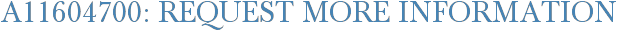 A11604700: Request More Information