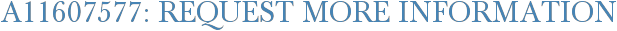 A11607577: Request More Information