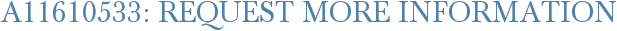 A11610533: Request More Information