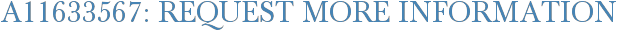 A11633567: Request More Information