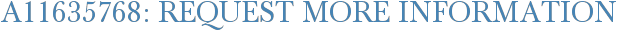 A11635768: Request More Information