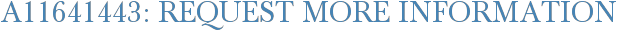 A11641443: Request More Information