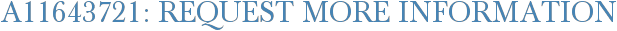 A11643721: Request More Information