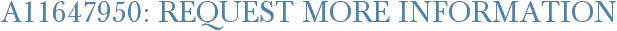 A11647950: Request More Information