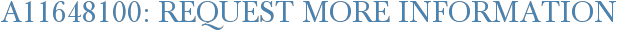 A11648100: Request More Information