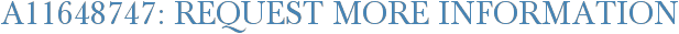 A11648747: Request More Information