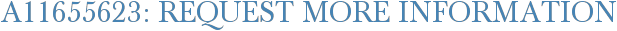 A11655623: Request More Information