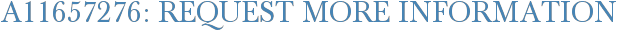 A11657276: Request More Information