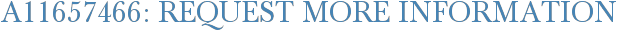 A11657466: Request More Information