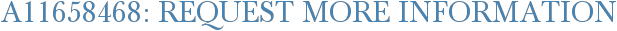 A11658468: Request More Information