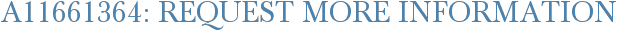 A11661364: Request More Information