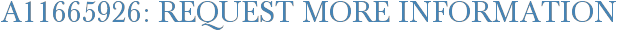 A11665926: Request More Information
