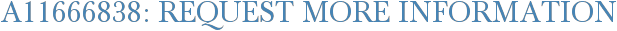 A11666838: Request More Information
