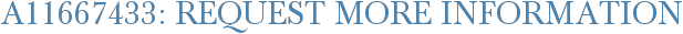 A11667433: Request More Information