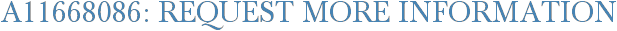 A11668086: Request More Information