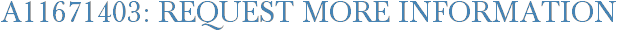 A11671403: Request More Information
