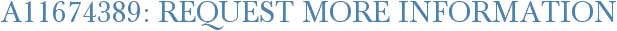 A11674389: Request More Information