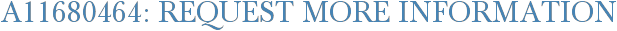 A11680464: Request More Information