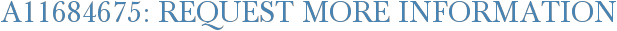A11684675: Request More Information