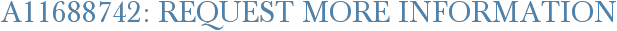 A11688742: Request More Information