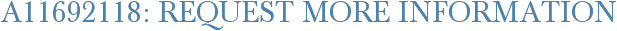 A11692118: Request More Information