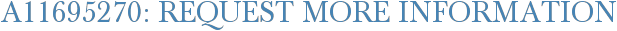 A11695270: Request More Information