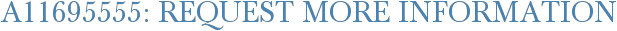 A11695555: Request More Information